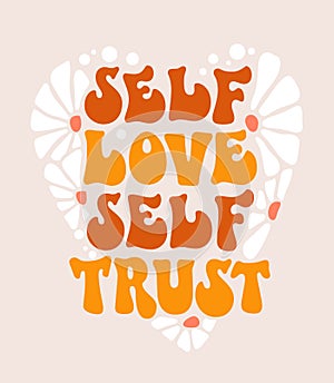 Positive quote in groovy style - Self love, self trust. Motivational, uplifting self-love quote.